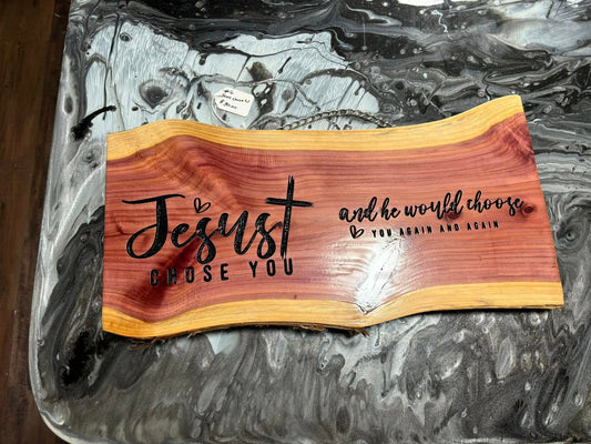 Jesus chose you cedar sign